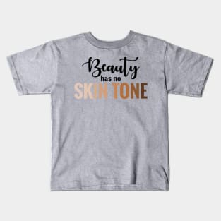 Beauty Has No Skintone Kids T-Shirt